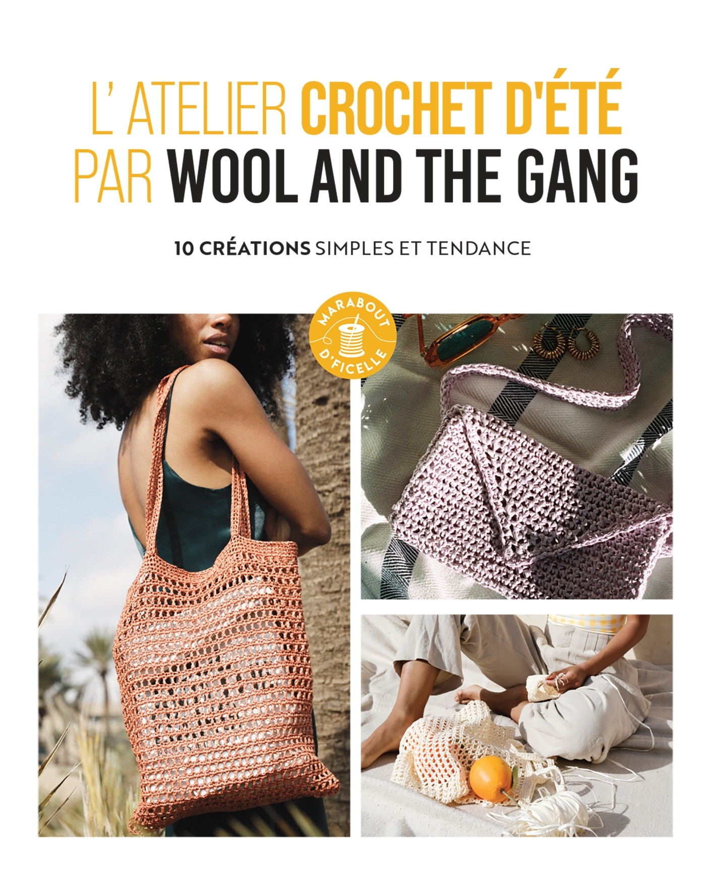 L´ATELIER CROCHET D´ETE PAR WOOL AND THE GANG - 10 CREATIONS SIMPLES ET TENDANCE