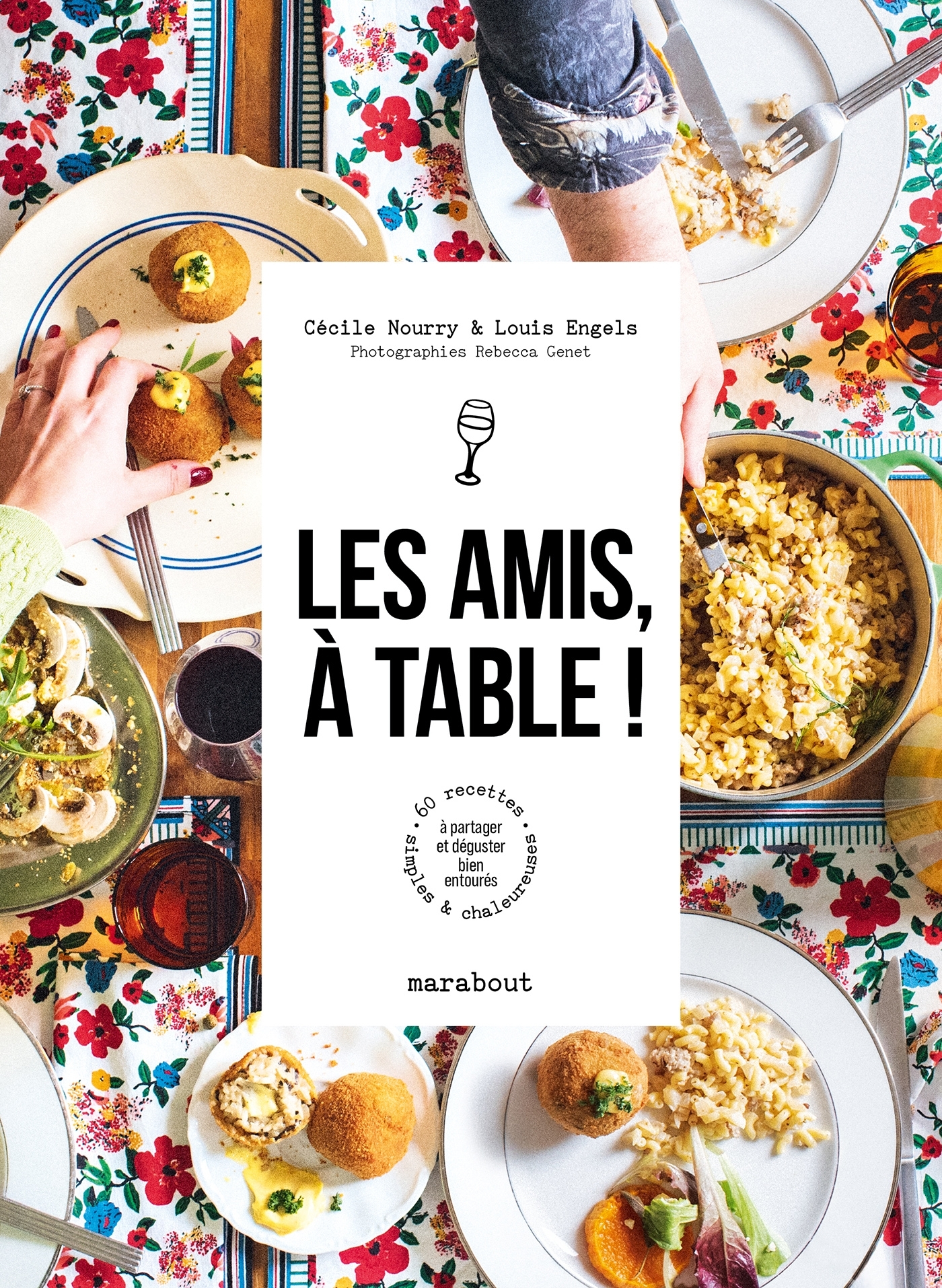 AMIS, A TABLE ! - 60 RECETTES SIMPLES ET CHALEUREUSES A PARTAGER ET DEGUSTER BIEN ENTOURES