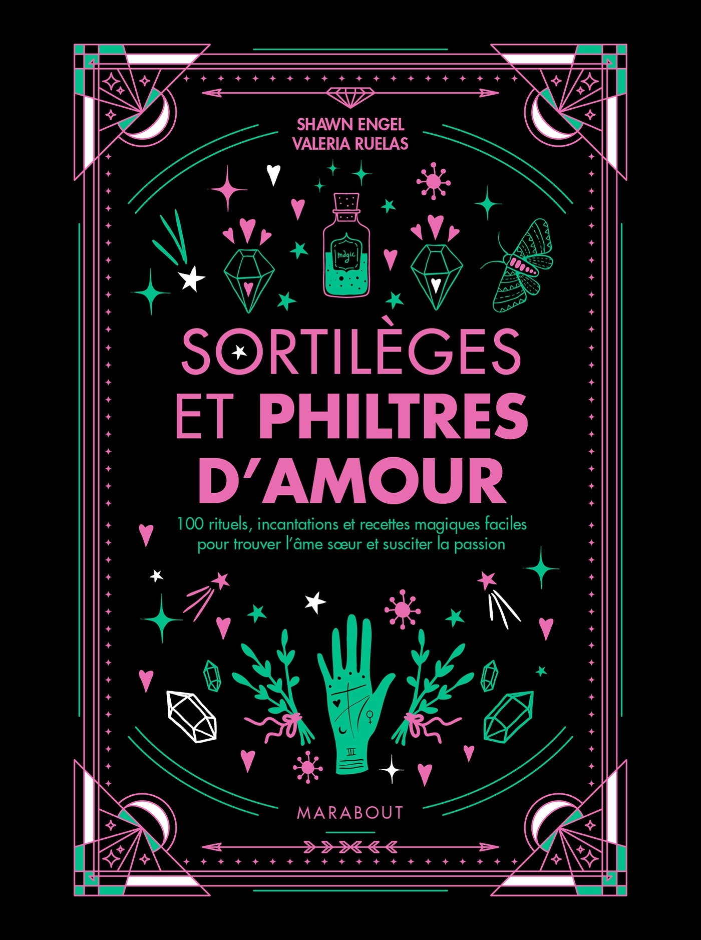 SORTILEGES ET PHILTRES D´AMOUR - RITUELS ET INCANTATIONS POUR BOOSTER SA VI