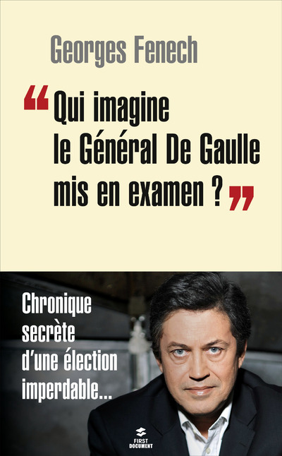 QUI IMAGINE LE GENERAL DE GAULLE MIS EN EXAMEN ?
