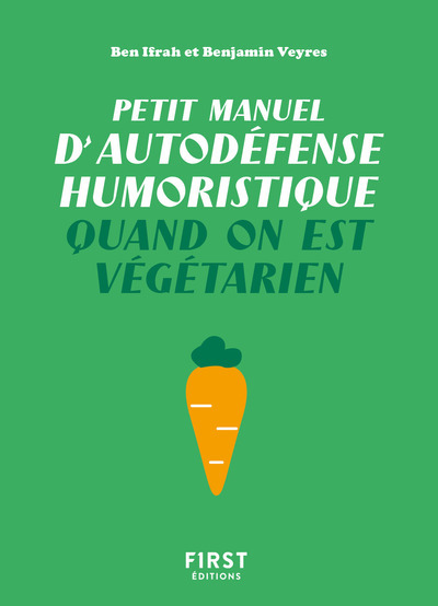 PETIT MANUEL D´AUTODEFENSE HUMORISTIQUE QUAND ON EST VEGETARIEN