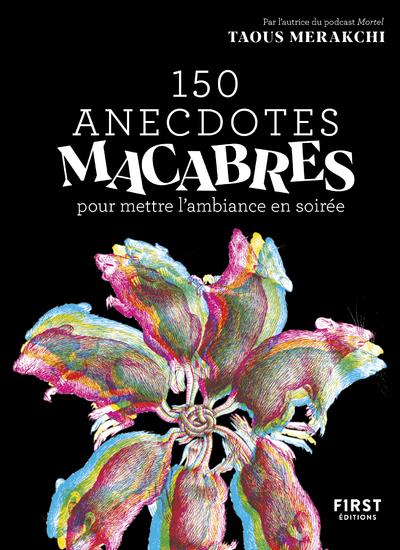 150 ANECDOTES MACABRES POUR METTRE L´AMBIANCE EN SOIREE