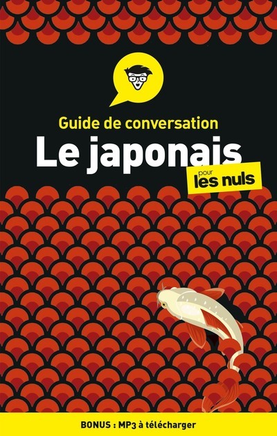 GUIDE DE CONVERSATION - LE JAPONAIS POUR LES NULS, 4ED