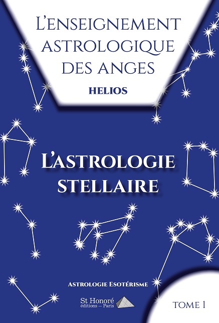 ENSEIGNEMENT ASTROLOGIQUE DES ANGES TOME 1 L ASTROLOGIE STELLAIRE