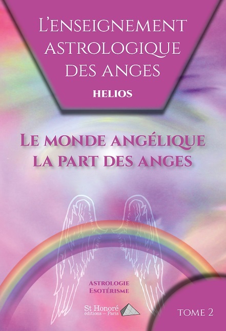 ENSEIGNEMENT ASTROLOGIQUE DES ANGES TOME 2 LE MONDE ANGELIQUE LA PART DES ANGES
