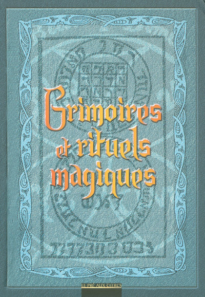 GRIMOIRES ET RITUELS MAGIQUES