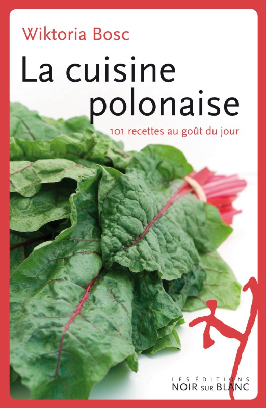 CUISINE POLONAISE - 101 RECETTES AU GOUT DU JOUR
