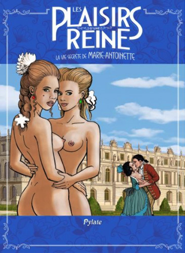 PYLATE : PLAISIRS DE LA REINE - LA VIE SECRETE DE MARIE ANTOINETTE