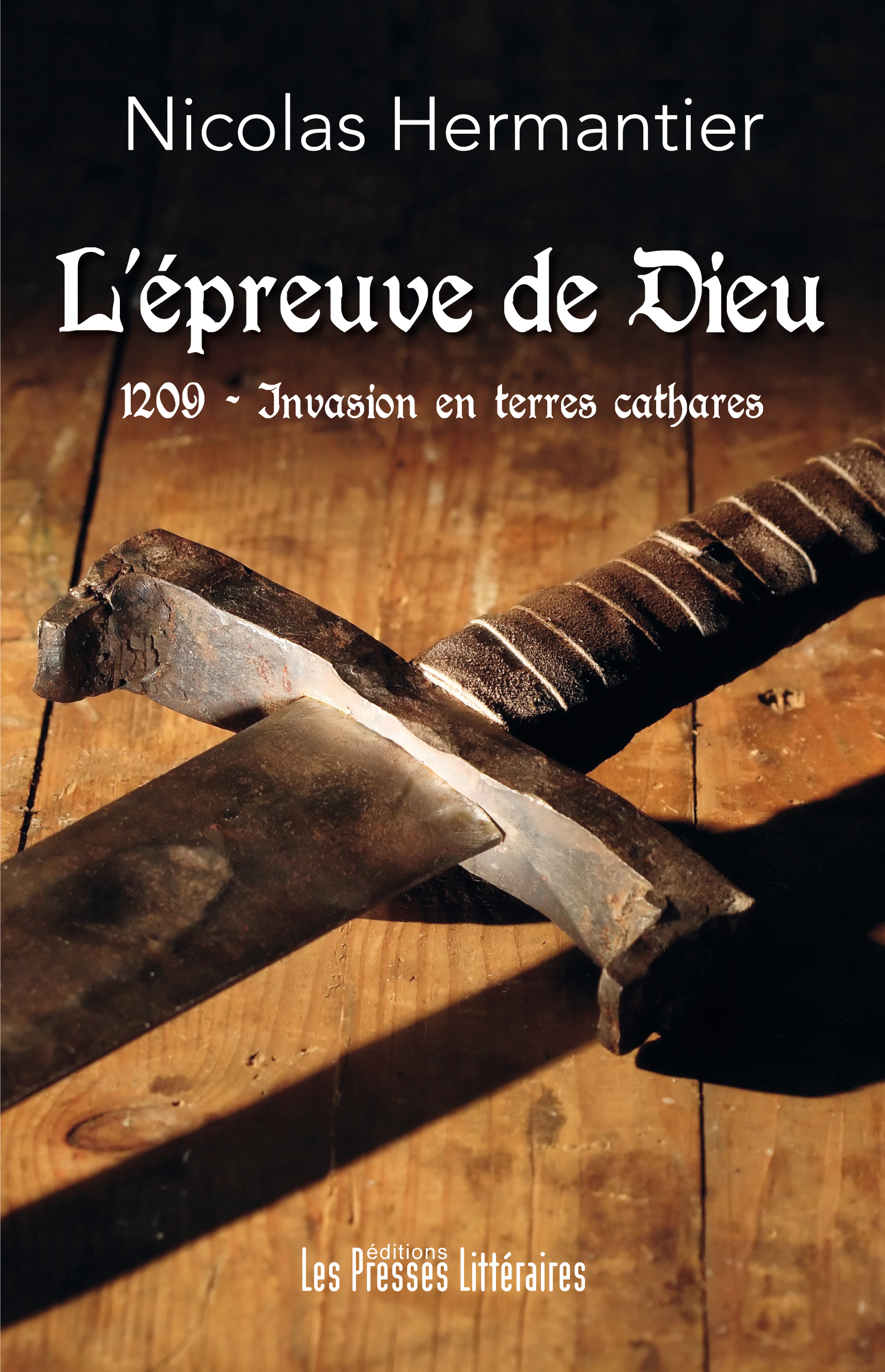 L´EPREUVE DE DIEU - 1209 - INVASION EN TERRES CATHARES