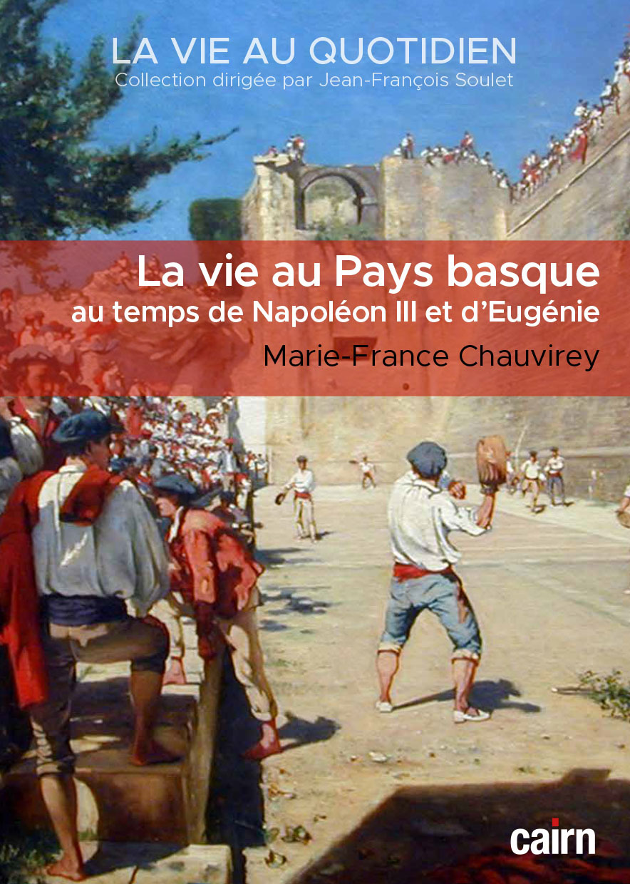 VIE AU PAYS BASQUE AU TEMPS DE NAPOLEON III ET D EUGENIE