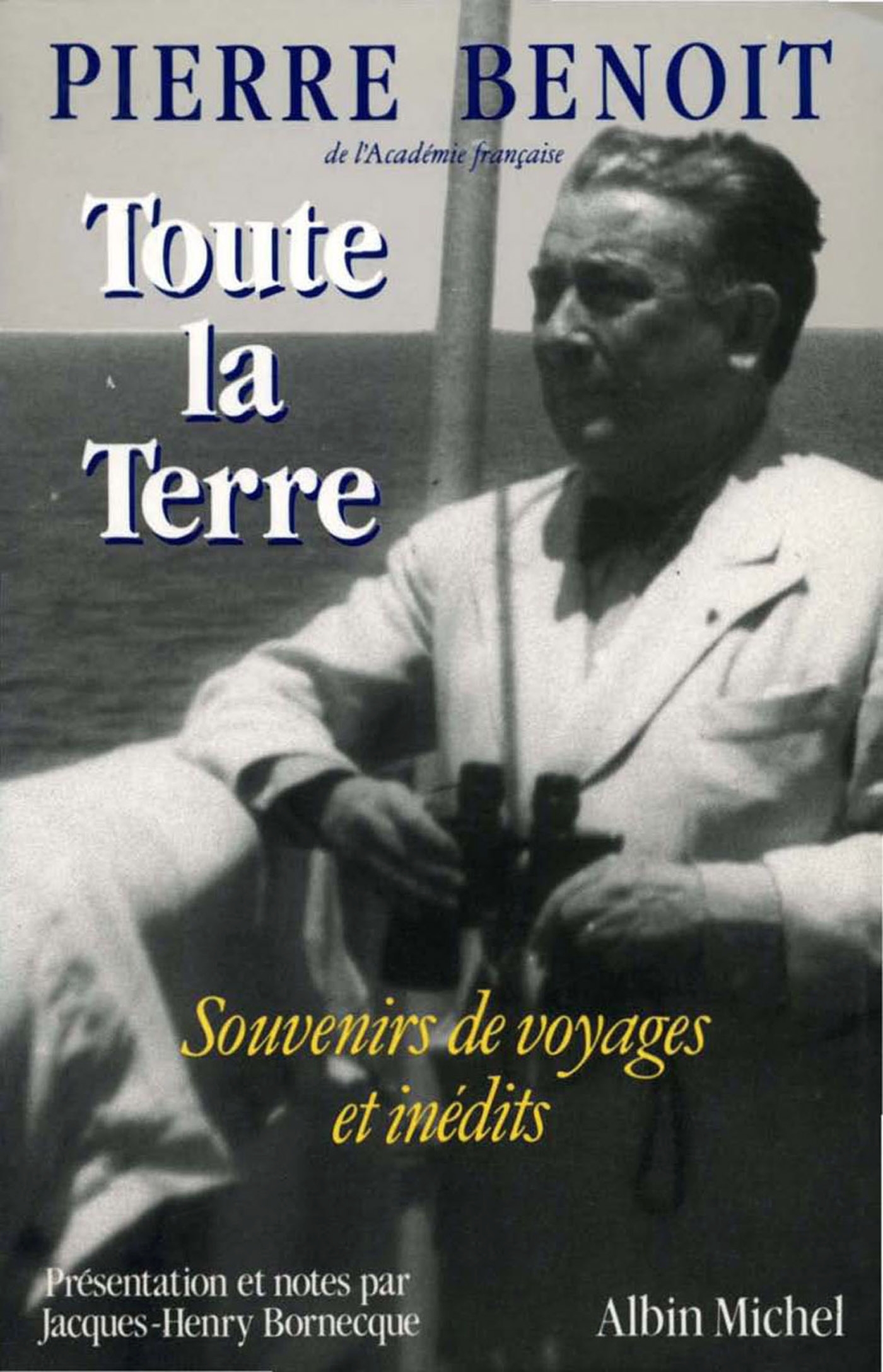 TOUTE LA TERRE - SOUVENIRS DE VOYAGES ET INEDITS