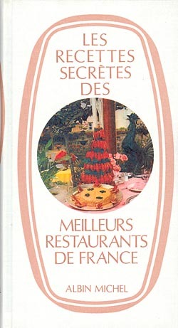 RECETTES SECRETES DES MEILLEURS RESTAURANTS DE FRANCE