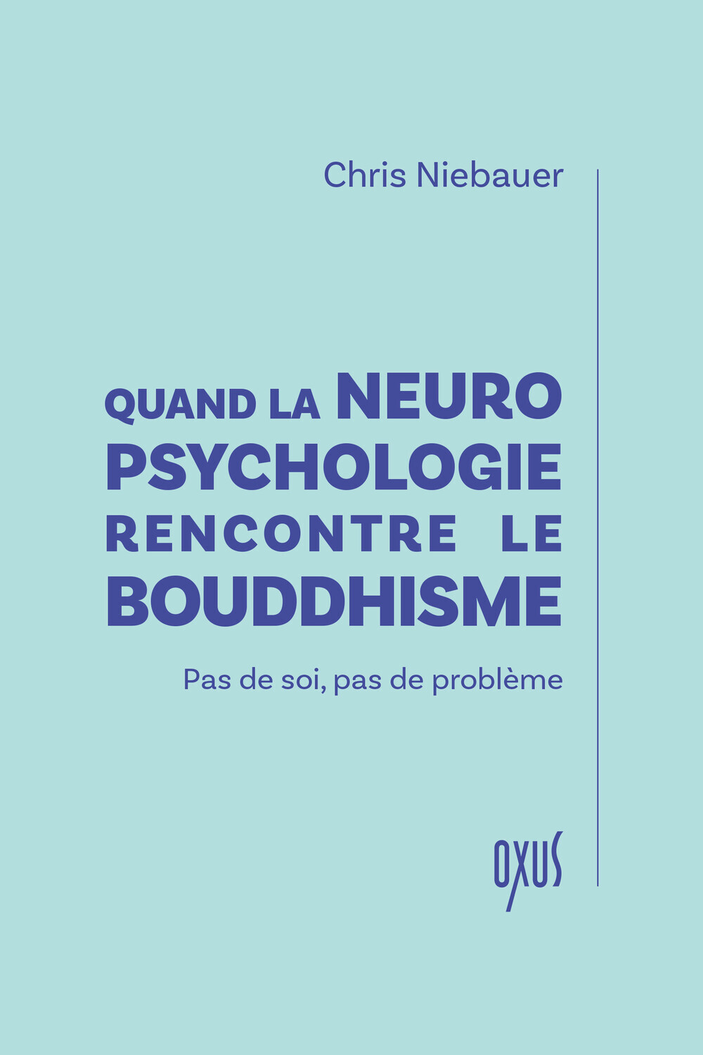 QUAND LA NEUROPSYCHOLOGIE RENCONTRE LE BOUDDHISME - PAS DE SOI, PAS DE PROBLEME