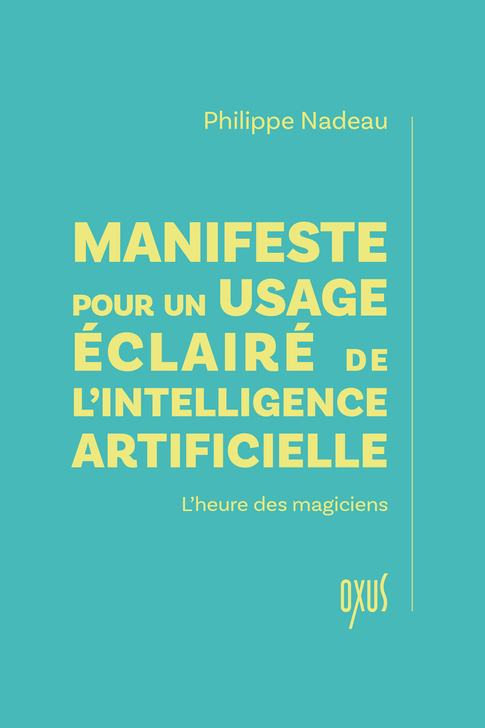 MANIFESTE POUR UN USAGE ECLAIRE DE L´INTELLIGENCE ARTIFICIELLE L´HEURE DES MAGICIENS