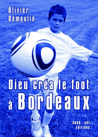 DIEU CREA LE FOOT A BORDEAUX