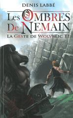 OMBRES DE NEMAIN (LES) LA GESTE DE WOLVERIC T1