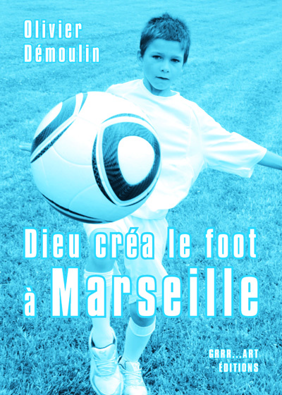 DIEU CREA LE FOOT A MARSEILLE