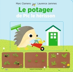 POTAGER DE PIC LE HERISSON - UN LIVRE ANIME TOUT SIMPLE POUR APPRENDRE C