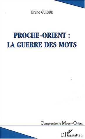 PROCHE-ORIENT: LA GUERRE DES MOTS