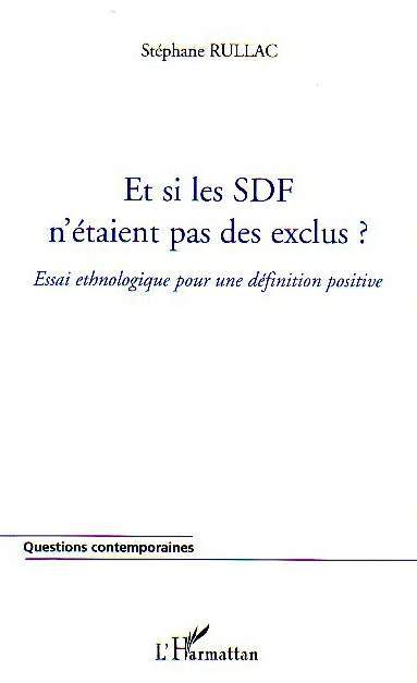 ET SI LES SDF N´ETAIENT PAS DES EXCLUS ? ESSAI ETHNOLOGIQUE