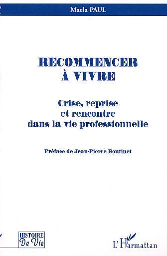 RECOMMENCER A VIVRE.CRISE REPRISE ET RNCONTRE DANS LA