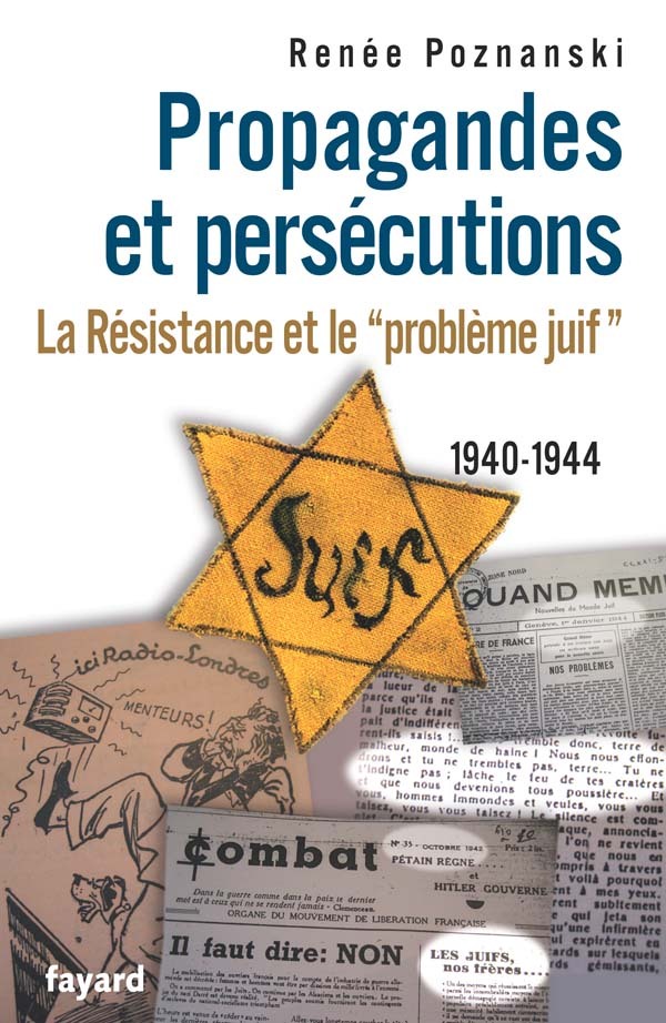 PROPAGANDES ET PERSECUTIONS. LA RESISTANCE ET LE PROBLEME JUIF