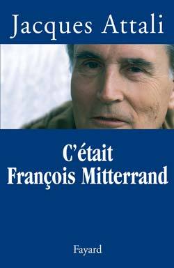 C´ETAIT FRANCOIS MITTERRAND