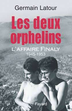 DEUX ORPHELINS L'AFFAIRE FINALY 1945-1953
