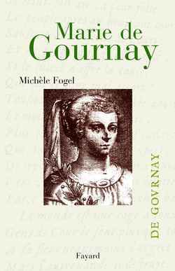 POD COMPTE FERME !!! MARIE DE GOURNAY - ITINERAIRES D´UNE FEMME SAVANTE