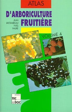 ATLAS D´ARBORICULTURE FRUITIERE VOL 4 LES PETITS FRUITS 3EME EDITION