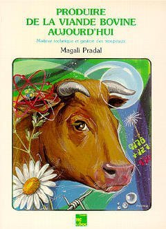 PRODUIRE DE LA VIANDE BOVINE AUJOURD´HUI (2. ED.)
