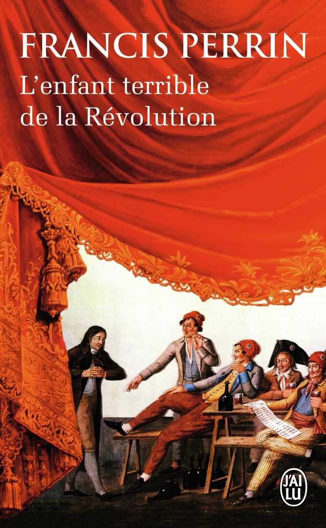 L´ENFANT TERRIBLE DE LA REVOLUTION