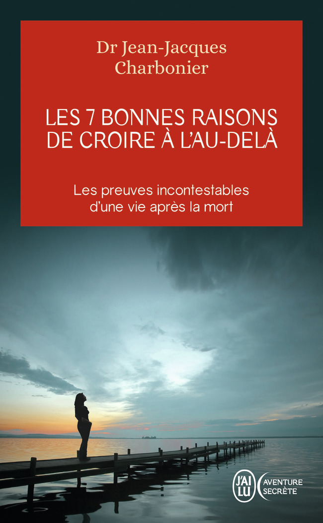 7 / SEPT BONNES RAISONS DE CROIRE A L´AU-DELA