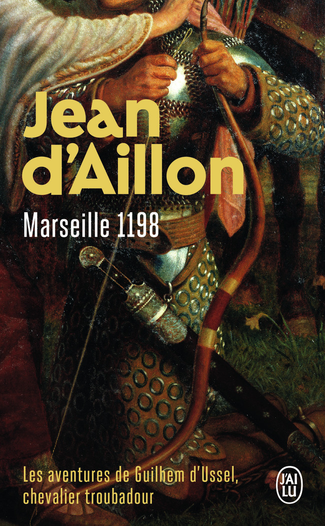 AVENTURES DE GUILHEM D´USSEL, CHEVALIER TROUBADOUR - MARSEILLE 1198