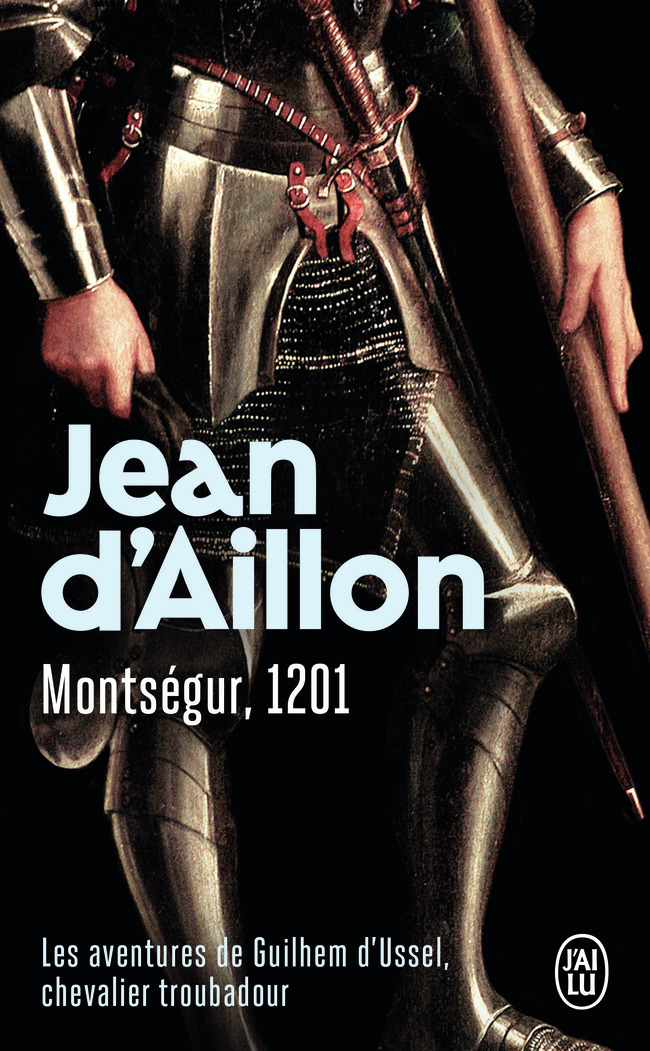 MONTSEGUR,1201 - LES AVENTURES DE GUILHEM D´USSEL, CHEVALIER TROUBADOUR T4