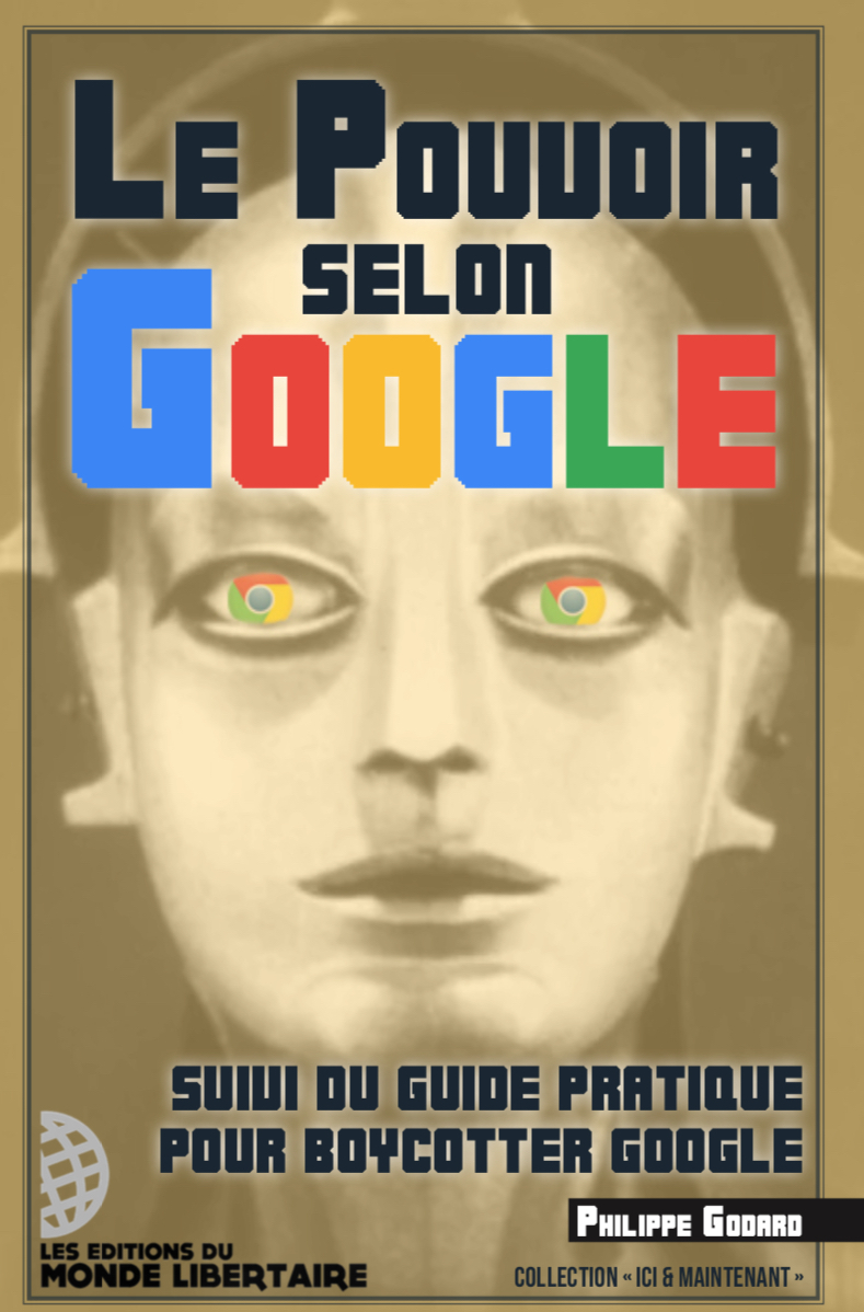 POUVOIR SELON GOOGLE - SUIVI DU GUIDE PRATIQUE POUR BOYCOTTER GOOGLE