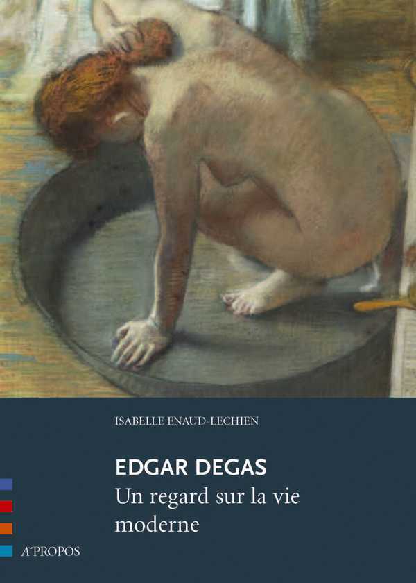 EDGAR DEGAS, UN REGARD SUR LA VIE MODERNE