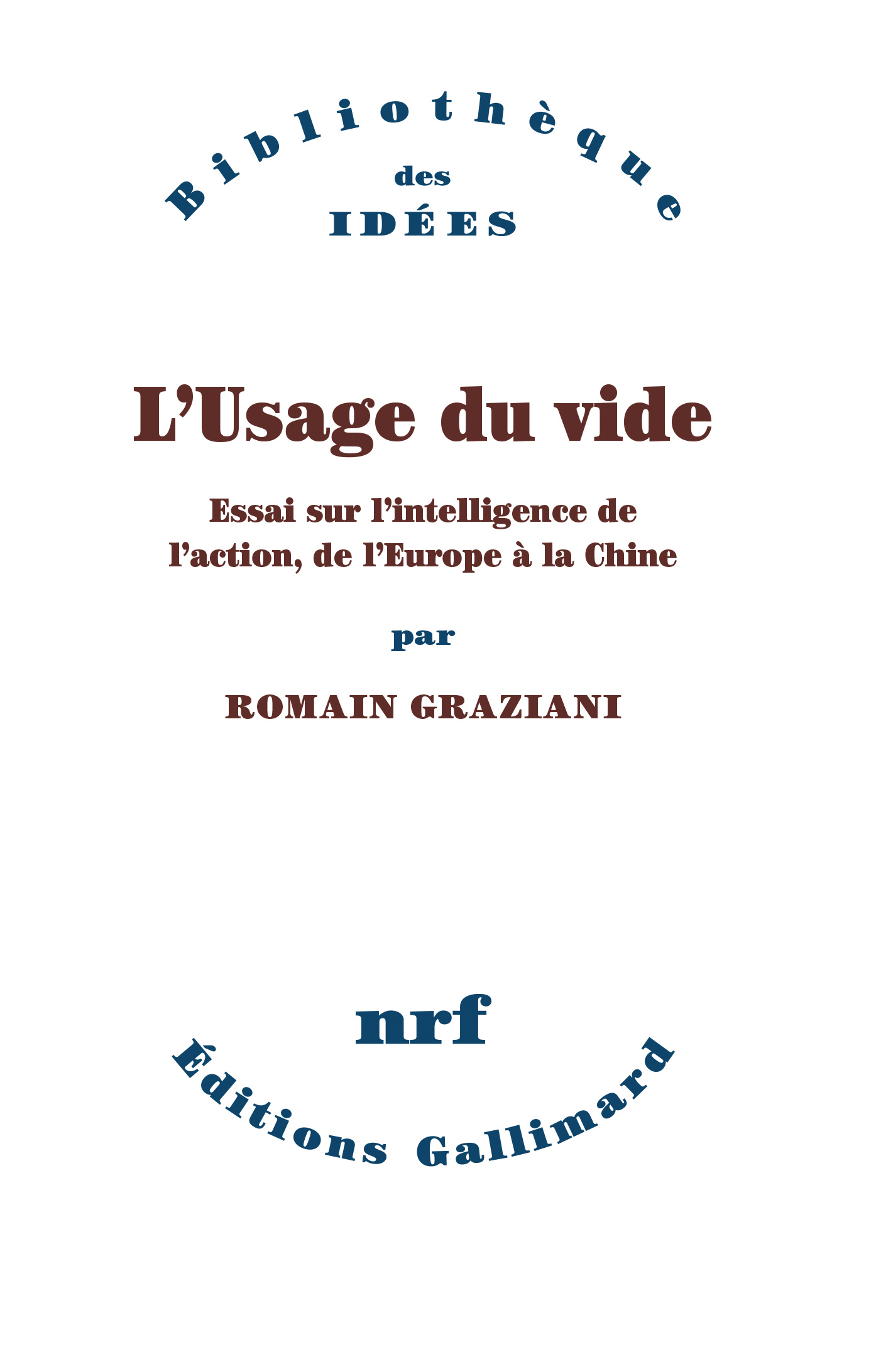 L´USAGE DU VIDE - ESSAI SUR L´INTELLIGENCE DE L´ACTION, DE L´EUROPE A LA CHINE