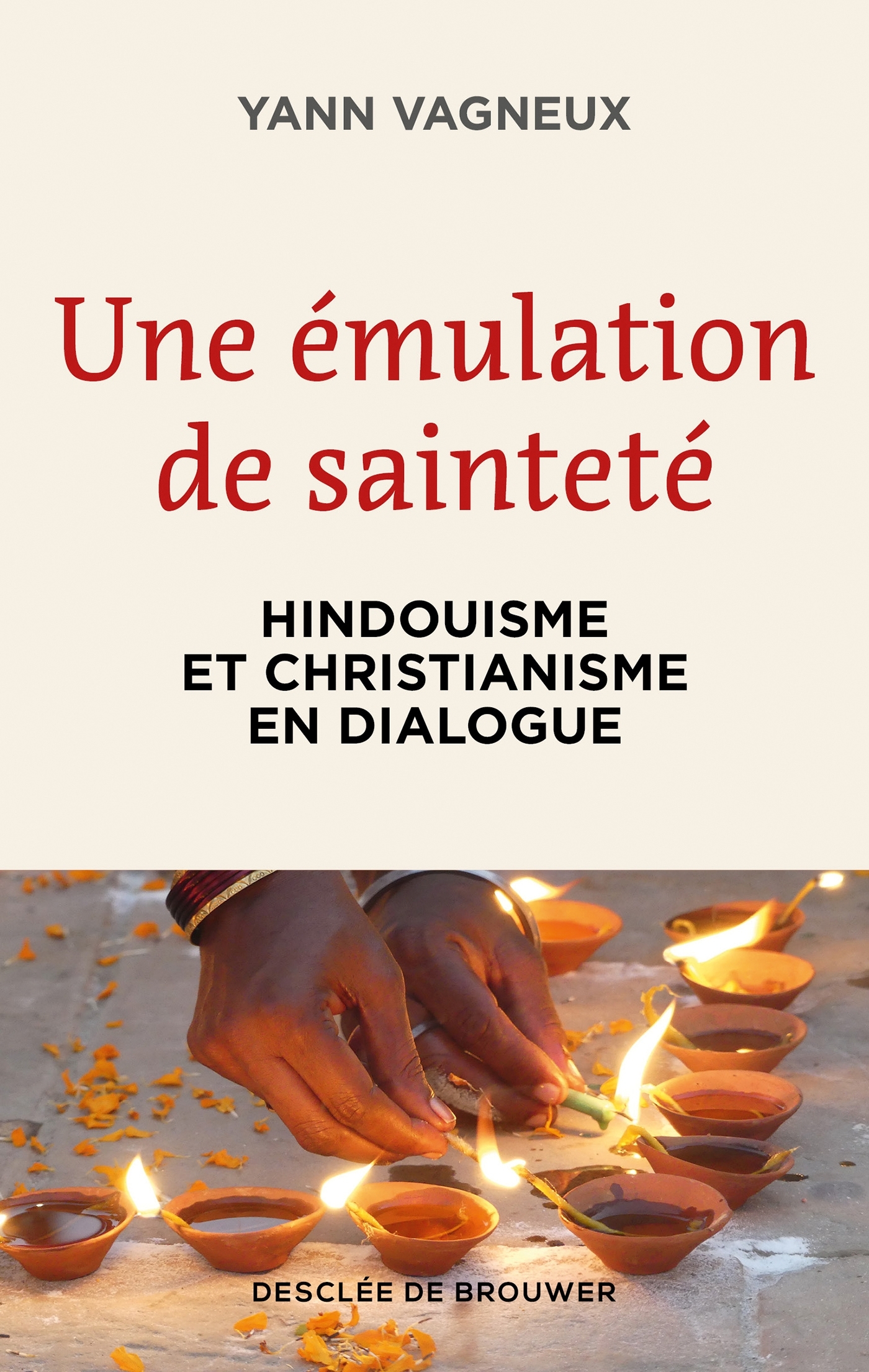 EMULATION DE SAINTETE - HINDOUISME ET CHRISTIANISME EN DIALOGUE