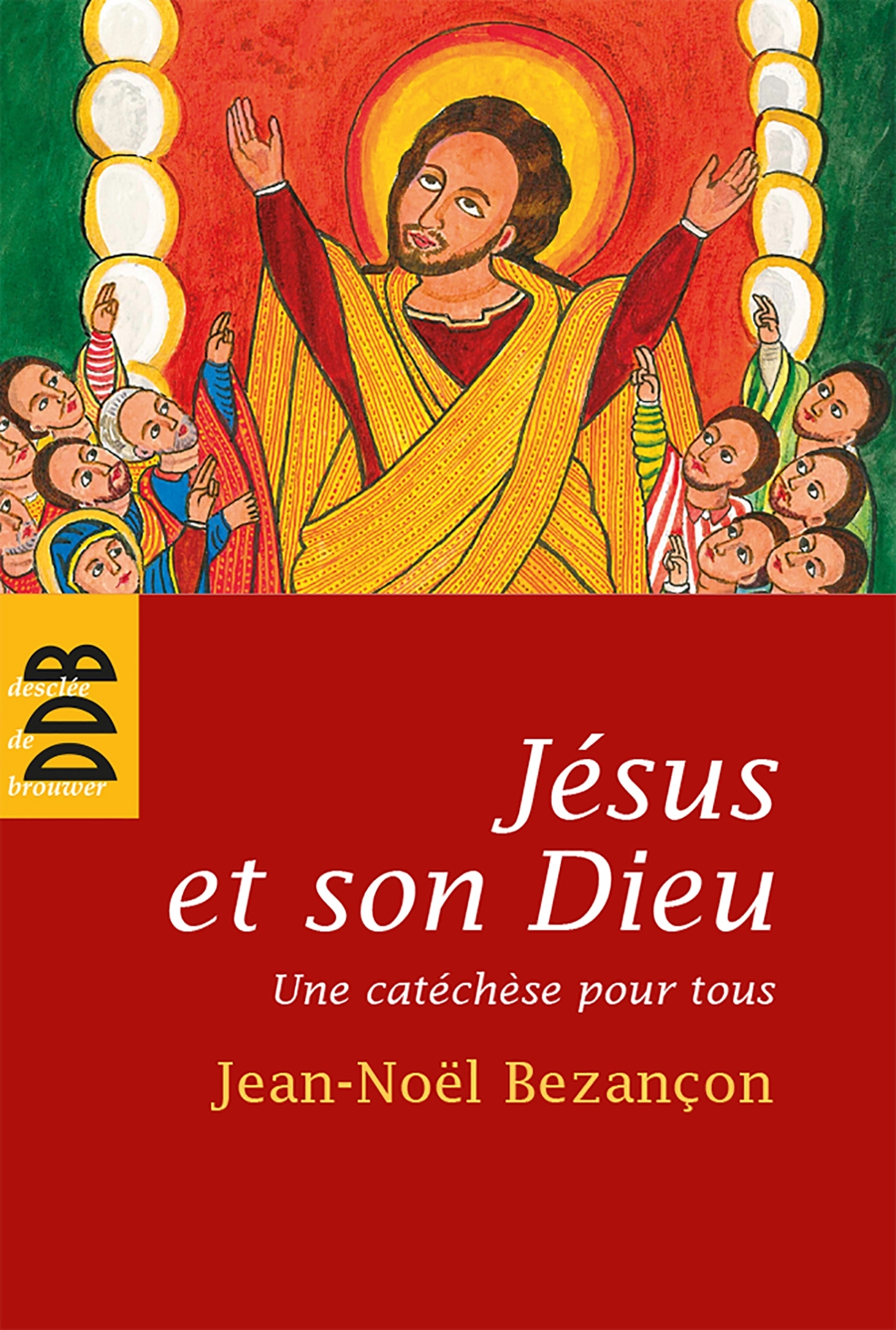 JESUS ET SON DIEU UNE CATECHESE POUR TOUS