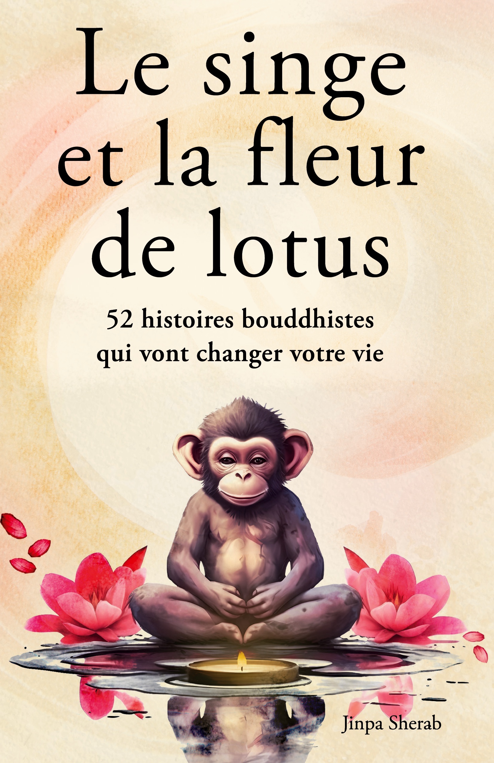 SINGE ET LA FLEUR DE LOTUS - 52 HISTOIRES BOUDDHISTES QUI VONT CHANGER V