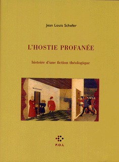 HOSTIE PROFANEE(HISTOIRE D'UNE FICTION THEOLOGIQUE)
