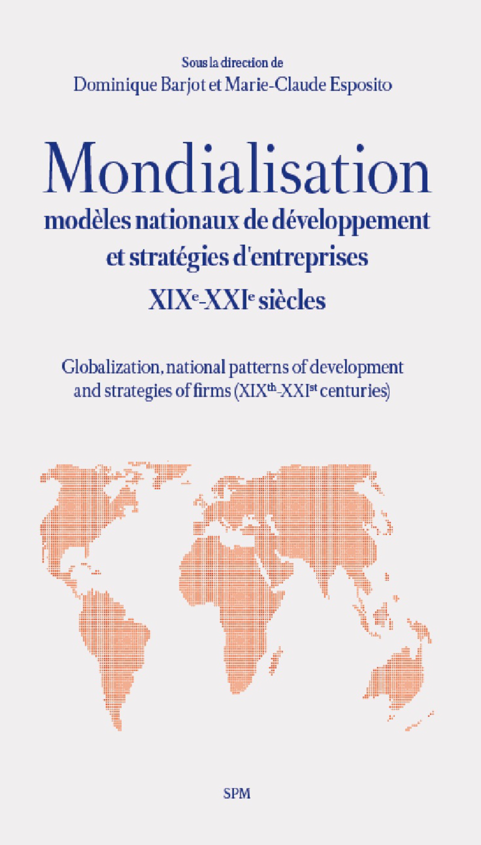 MONDIALISATION MODELES NATIONAUX DE DEVELOPPEMENT ET STRATEGIES D´ENTREPRISES XIXE XXIE SIECLES