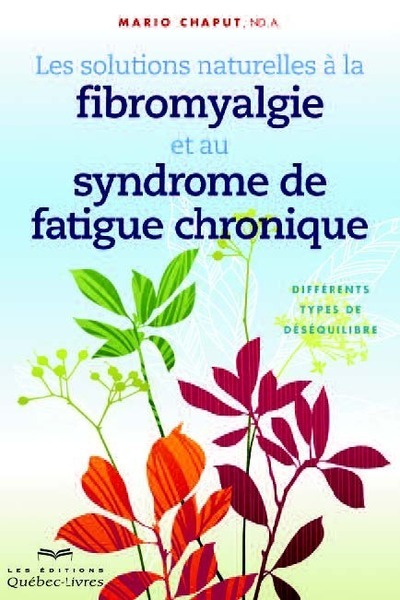 SOLUTIONS NATURELLES A LA FIBROMYALGIE ET AU SYNDROME DE FATIGUE CHRONIQUE