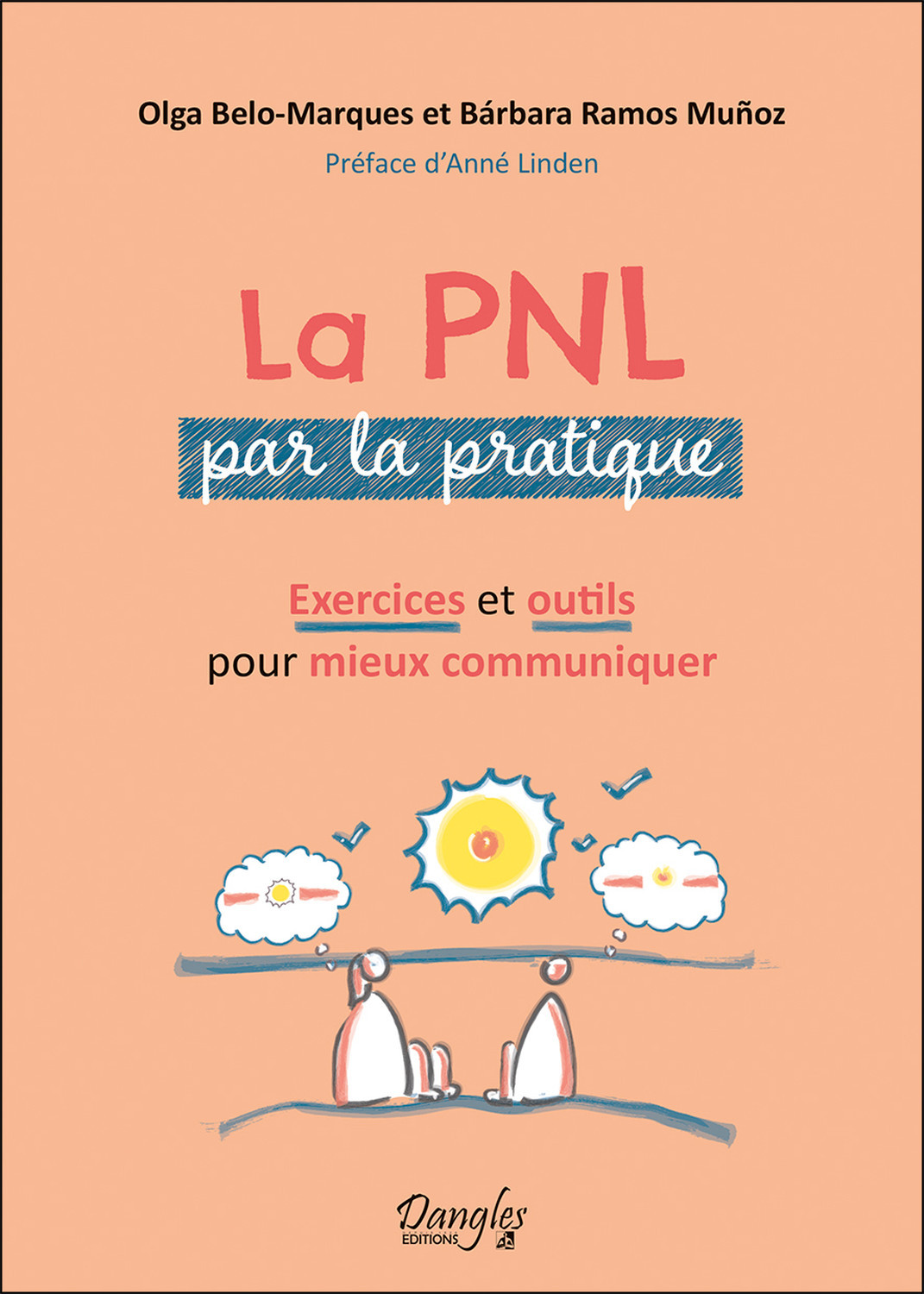 PNL PAR LA PRATIQUE - EXERCICES ET OUTILS POUR MIEUX COMMUNIQUER