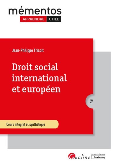 DROIT SOCIAL INTERNATIONAL ET EUROPEEN - COURS INTEGRAL ET SYNTHETIQUE