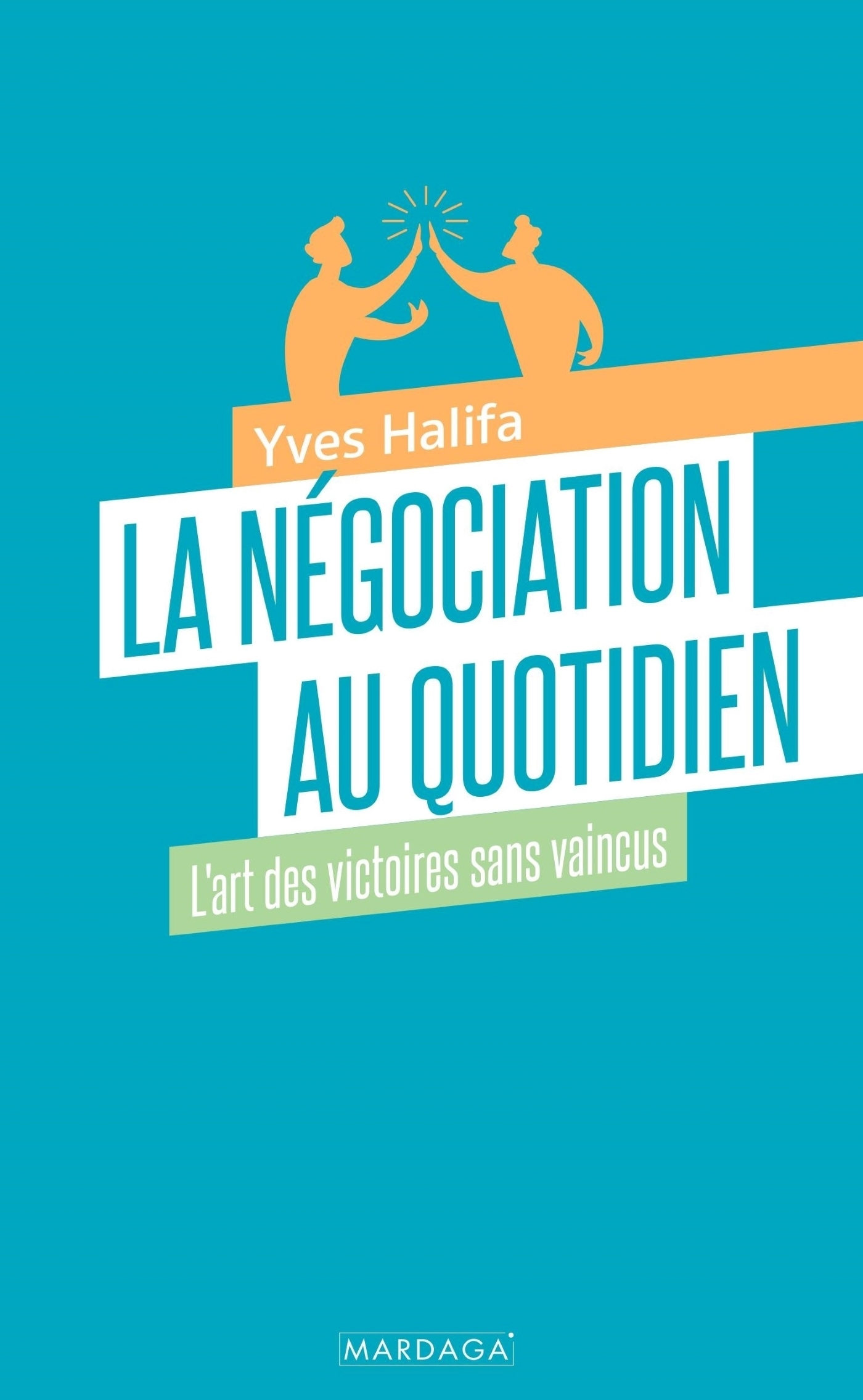 LA NEGOCIATION AU QUOTIDIEN - L´ART DES VICTOIRES SANS VAINCUS