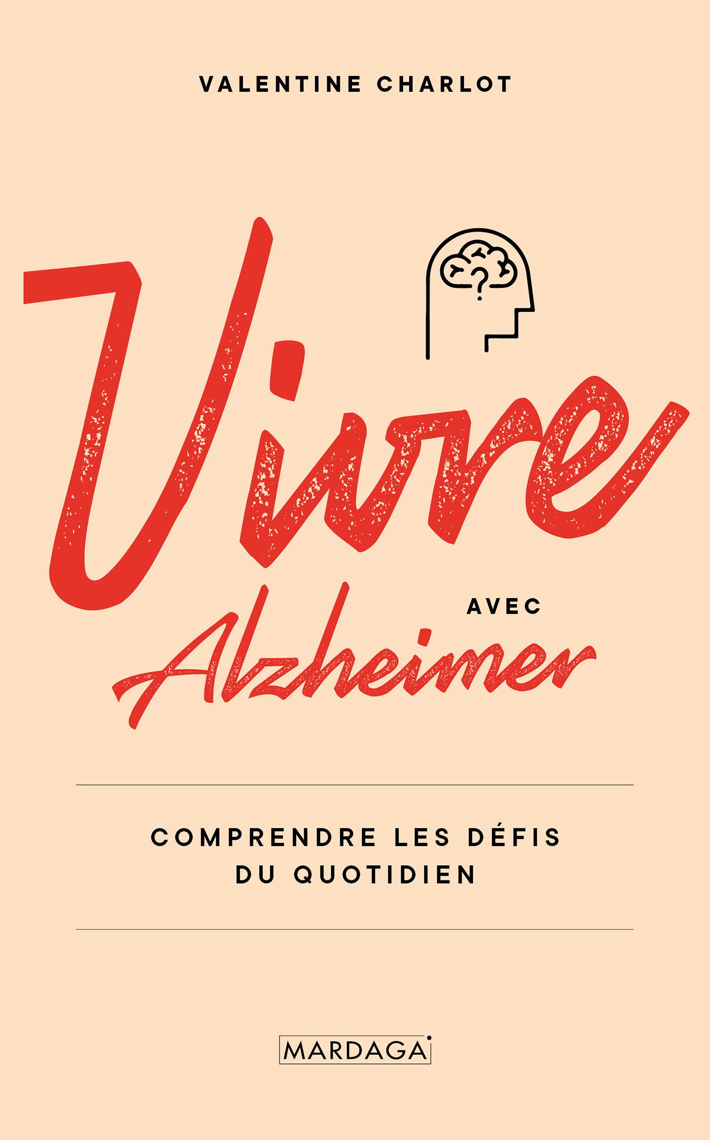 VIVRE AVEC ALZHEIMER - COMPRENDRE LES DEFIS DU QUOTIDIEN