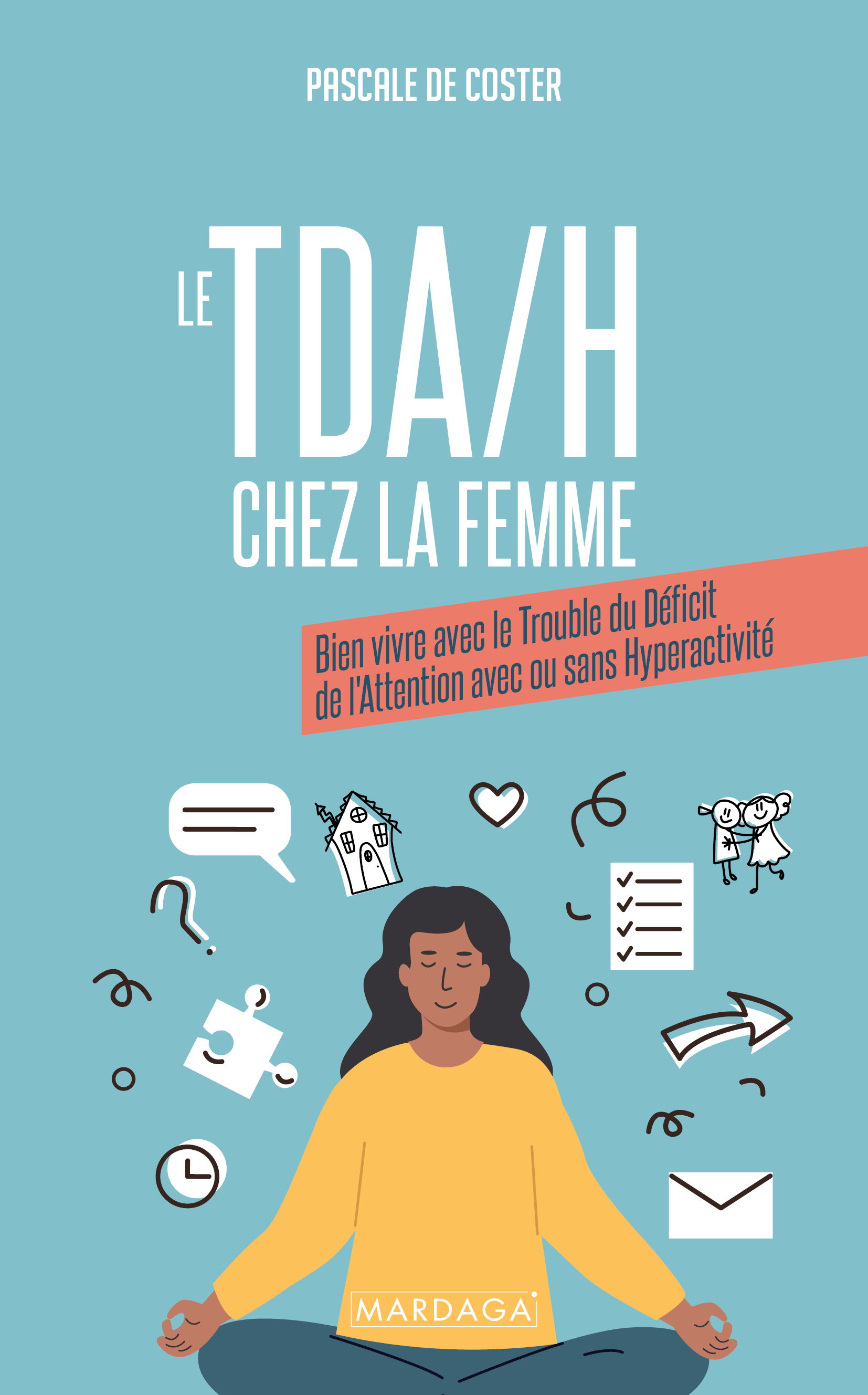 TDA/H CHEZ LA FEMME - BIEN VIVRE AVEC LE TROUBLE DU DEFICIT DE L´ATTENTI