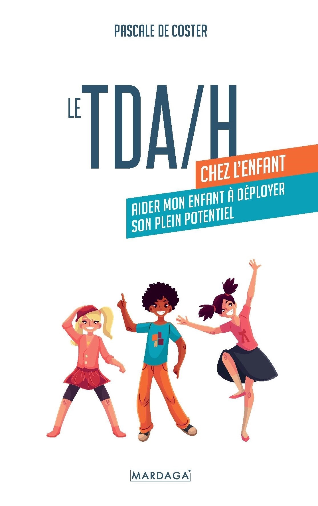 TDAH CHEZ L´ENFANT - AIDER MON ENFANT A DEPLOYER SON PLEIN POTENTIEL